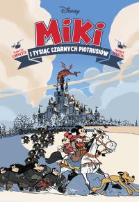 Myszka Miki. Miki i tysiąc Czarnych Piotrusiów. Autor: Jean-Luc Cornette, Thierry Martin, Maria Mosiewicz. Dobreksiazki.pl Okładka książki Myszka Miki. Miki i tysiąc Czarnych Piotrusiów