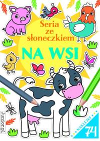Na wsi. Seria ze słoneczkiem. Autor: Opracowanie zbiorowe. Dobreksiazki.pl Okładka książki Na wsi. Seria ze słoneczkiem