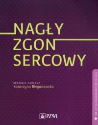 Nagły zgon sercowy. Autor: Bieganowska Katarzyna. Dobreksiazki.pl Okładka książki Nagły zgon sercowy