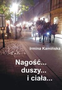 Nagość duszy i ciała. Autor: Irmina Kamińska. Dobreksiazki.pl Okładka książki Nagość duszy i ciała