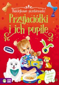 Naklejkowe przebieranki. Przyjaciółki i ich pupile. Autor: Opracowanie zbiorowe. Dobreksiazki.pl Okładka książki Naklejkowe przebieranki. Przyjaciółki i ich pupile