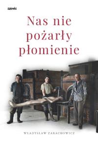 Nas nie pożarły płomienie. Radogoszcz-Gusen. Autor: Władysław Zarachowicz. Dobreksiazki.pl Okładka książki Nas nie pożarły płomienie. Radogoszcz-Gusen