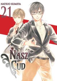 Nasz cud 21. Autor: Natsuo Kumeta. Dobreksiazki.pl Okładka książki Nasz cud 21