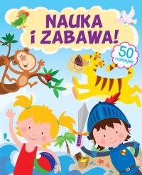 Nauka i zabawa!. Autor: Gabriel Cortina (ilustr.). Dobreksiazki.pl Okładka książki Nauka i zabawa!