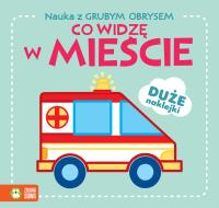 Nauka z grubym obrysem. Co widzę w mieście. Autor: Opracowanie zbiorowe. Dobreksiazki.pl Okładka książki Nauka z grubym obrysem. Co widzę w mieście