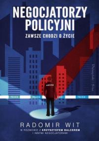 Okładka książki Negocjatorzy policyjni. Zawsze chodzi o życie DL