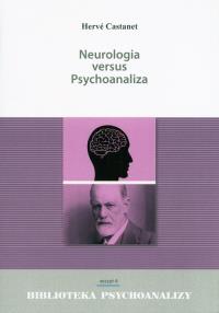 Neurologia versus Psychoanaliza. Autor: Castanet Herve. Dobreksiazki.pl Okładka książki Neurologia versus Psychoanaliza