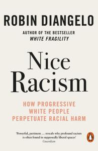 Nice Racism. Autor: DiAngelo Robin. Dobreksiazki.pl Okładka książki Nice Racism