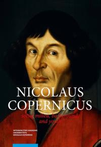 Nicolaus Copernicus Social milieu, background, and youth. Autor: Mikulski Krzysztof. Dobreksiazki.pl Okładka książki Nicolaus Copernicus Social milieu, background, and youth