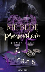 Nie będę prezentem. Autor: Kene Edyta. Dobreksiazki.pl Okładka książki Nie będę prezentem