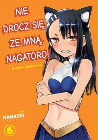 Nie drocz się ze mną, Nagatoro! Tom 6. Autor: Nanashi. Dobreksiazki.pl Okładka książki Nie drocz się ze mną, Nagatoro! Tom 6