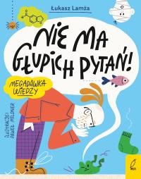 Nie ma głupich pytań!. Autor: Lamża Łukasz. Dobreksiazki.pl Okładka książki Nie ma głupich pytań!