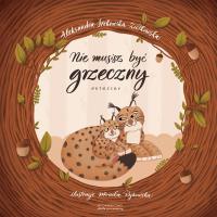 Nie musisz być grzeczny. Potrzeby. Autor: Aleksandra Srokowska-Ziółkowska. Dobreksiazki.pl Okładka książki Nie musisz być grzeczny. Potrzeby