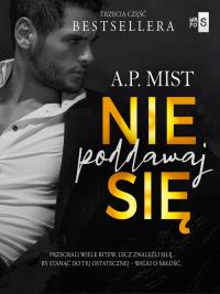 Nie poddawaj się 3. Autor: Mist A.P.. Dobreksiazki.pl Okładka książki Nie poddawaj się 3