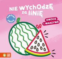 Nie wychodzę za linię. Owoce i warzywa. Autor: Opracowanie zbiorowe. Dobreksiazki.pl Okładka książki Nie wychodzę za linię. Owoce i warzywa