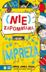 (Nie)zapomniana impreza. Autor: Simon James Green. Dobreksiazki.pl Okładka książki (Nie)zapomniana impreza