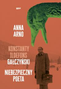 Niebezpieczny poeta. Konstanty Ildefons Gałczyński 2025. Autor: Anna Arno. Dobreksiazki.pl Okładka książki Niebezpieczny poeta. Konstanty Ildefons Gałczyński 2025