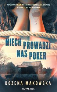 Niech prowadzi nas poker. Autor: Bożena Makowska. Dobreksiazki.pl Okładka książki Niech prowadzi nas poker