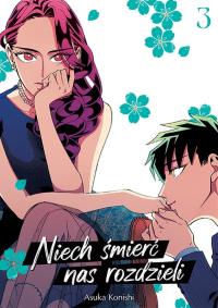 Niech śmierć nas rozdzieli. Tom 3. Autor: Asuka Konishi. Dobreksiazki.pl Okładka książki Niech śmierć nas rozdzieli. Tom 3