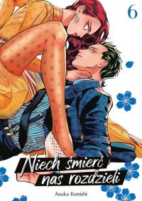 Niech śmierć nas rozdzieli. Tom 6. Autor: Asuka Konishi. Dobreksiazki.pl Okładka książki Niech śmierć nas rozdzieli. Tom 6