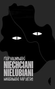 Niechciani, nielubiani. Warszawski rap lat 90.. Autor: Kalinowski Filip. Dobreksiazki.pl Okładka książki Niechciani, nielubiani. Warszawski rap lat 90.