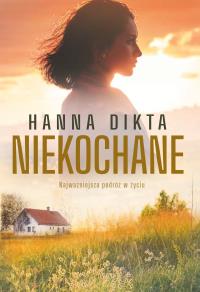 Niekochane. Autor: Hanna Dikta. Dobreksiazki.pl Okładka książki Niekochane