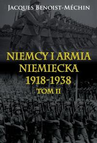 Niemcy i armia niemiecka 1918-1938 T.2. Autor: Benoist-Méchin Jacques. Dobreksiazki.pl Okładka książki Niemcy i armia niemiecka 1918-1938 T.2