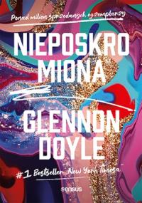 Nieposkromiona. Autor: Glennon Doyle. Dobreksiazki.pl Okładka książki Nieposkromiona