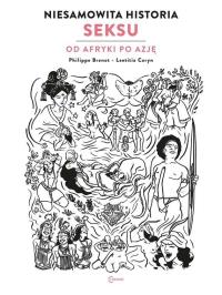 Niesamowita historia seksu księga 2 Od Afryki... Autor: Brenot Philippe. Dobreksiazki.pl Okładka książki Niesamowita historia seksu księga 2 Od Afryki..