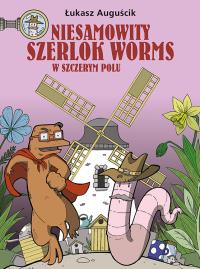 Niesamowity Szerlok Worms T.2 W szczerym polu. Autor: łukasz auguścik. Dobreksiazki.pl Okładka książki Niesamowity Szerlok Worms T.2 W szczerym polu