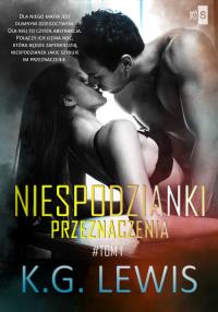 Niespodzianki przeznaczenia Tom 1. Autor: Lewis K.G.. Dobreksiazki.pl Okładka książki Niespodzianki przeznaczenia Tom 1
