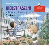 Nieustraszeni w Krainie Jednorożców. Autor: Elsa Punset. Dobreksiazki.pl Okładka książki Nieustraszeni w Krainie Jednorożców