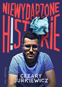 Niewydarzone historie. Autor: Jurkiewicz Cezary. Dobreksiazki.pl Okładka książki Niewydarzone historie