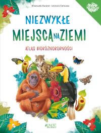 Niezwykłe miejsca na Ziemi. Atlas Bioróżności. Autor: Durand Emanuela. Dobreksiazki.pl Okładka książki Niezwykłe miejsca na Ziemi. Atlas Bioróżności