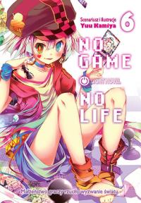 No Game No Life. Light Novel. Tom 6. Autor: Yuu Kamiya. Dobreksiazki.pl Okładka książki No Game No Life. Light Novel. Tom 6