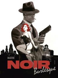 Noir burlesque T.1. Autor: Marini Enrico, Maria Mosiewicz. Dobreksiazki.pl Okładka książki Noir burlesque T.1