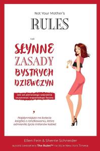 Not Your Mother's Rules czyli Słynne Zasady Bystrych Dziewczyn. Autor: Ellen Fein, Sherrie Schneider. Dobreksiazki.pl Okładka książki Not Your Mother's Rules czyli Słynne Zasady Bystrych Dziewczyn