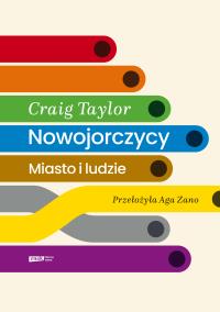 Nowojorczycy. Miasto i ludzie. Autor: Taylor Craig. Dobreksiazki.pl Okładka książki Nowojorczycy. Miasto i ludzie