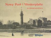 Nowy Port i Westerplatte na dawnej pocztówce. Autor: Opracowanie zbiorowe. Dobreksiazki.pl Okładka książki Nowy Port i Westerplatte na dawnej pocztówce