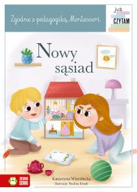 Nowy sąsiad. Już czytam Montessori. Autor: Wierzbicka Katarzyna. Dobreksiazki.pl Okładka książki Nowy sąsiad. Już czytam Montessori