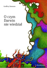 O czym Darwin nie wiedział. Autor: Geoffrey Simmons. Dobreksiazki.pl Okładka książki O czym Darwin nie wiedział