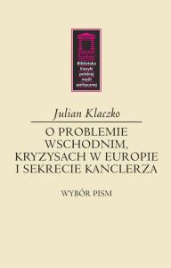 Okładka książki O problemie wschodnim, kryzysach w Europie i sekrecie kanclerza