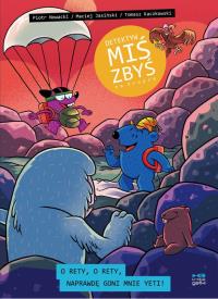 O rety, o rety, naprawdę goni mnie yeti! Detektyw Miś Zbyś na tropie. Autor: Piotr Nowacki, Maciej Jasiński, Tomasz Kaczkowski. Dobreksiazki.pl Okładka książki O rety, o rety, naprawdę goni mnie yeti! Detektyw Miś Zbyś na tropie