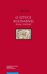O sztuce kulinarnej. Autor: Apicjusz. Dobreksiazki.pl Okładka książki O sztuce kulinarnej