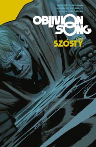 Oblivion song, tom 6. Autor: Kirkman Robert, Felici Lorenzo, Leoni Annalisa. Dobreksiazki.pl Okładka książki Oblivion song, tom 6