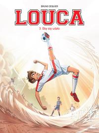 Oby się udało! Louca. Tom 3. Autor: Bruno Deqiuer. Dobreksiazki.pl Okładka książki Oby się udało! Louca. Tom 3