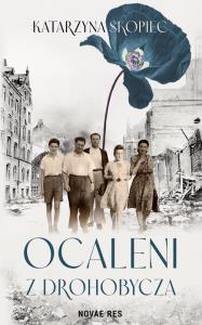 Ocaleni z Drohobycza. Autor: Katarzyna Skopiec. Dobreksiazki.pl Okładka książki Ocaleni z Drohobycza