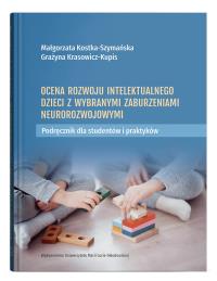 Ocena rozwoju intelektualnego dzieci z wybranymi zaburzeniami neurorozwojowymi. Podręcznik dla studentów i praktyków. Autor: Kostka-Szymańska M., Krasowicz-Kupis G.. Dobreksiazki.pl Okładka książki Ocena rozwoju intelektualnego dzieci z wybranymi zaburzeniami neurorozwojowymi. Podręcznik dla studentów i praktyków