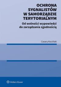 Okładka książki Ochrona sygnalistów w samorządzie terytorialnym. Od wolności wypowiedzi do zarządzania zgodnością