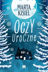 Oczy uroczne. Autor: Marta Kisiel. Dobreksiazki.pl Okładka książki Oczy uroczne